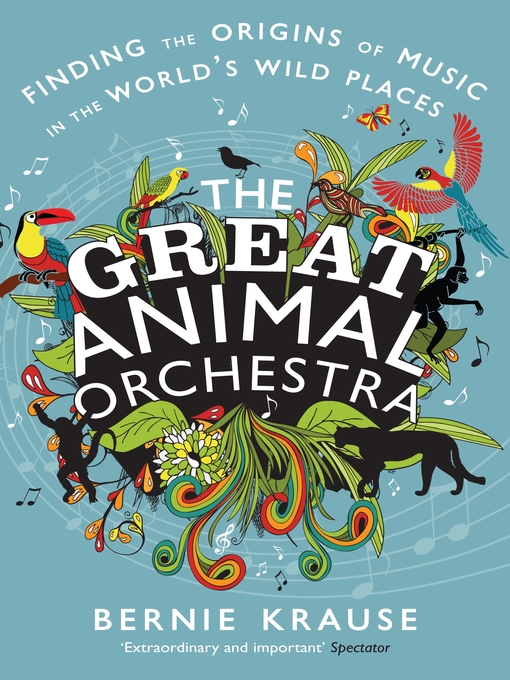 Title details for The Great Animal Orchestra by Bernie Krause - Available